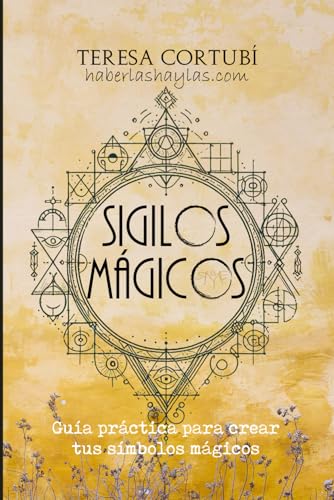 Sigilos Mágicos: Guía práctica para crear tus símbolos mágicos (Magia del Caos - Haberlas Ha...