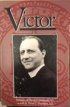 Paperback Victor: Memoirs of Victor J. Dossogne, S.J Book