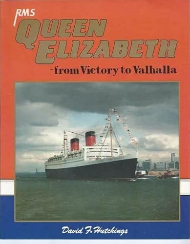 Rms Queen Elizabeth: From Victory to Valhalla