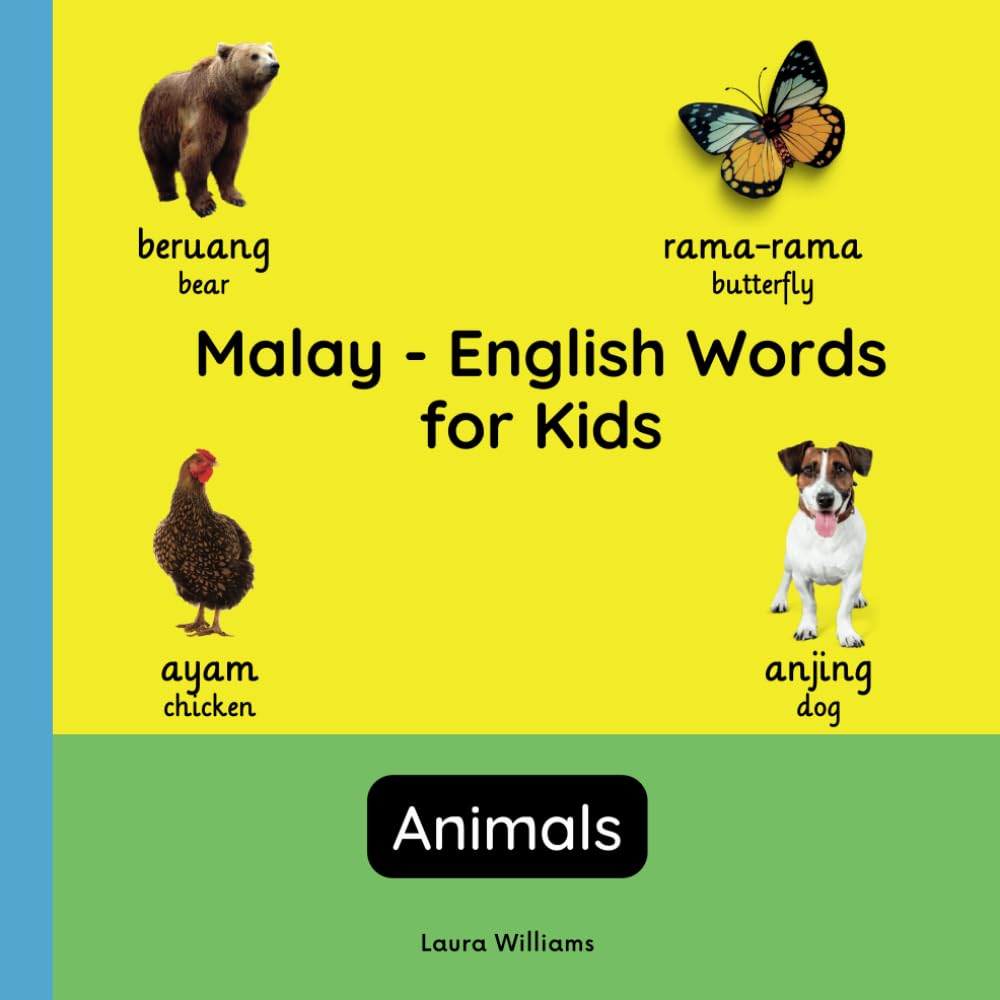 Malay - English Words for Kids - Animals: Teach and Learn Malay For Kids and Beginners | Bilingual Picture Book with English Translations (Bilingual Books for Children (English-Malay))