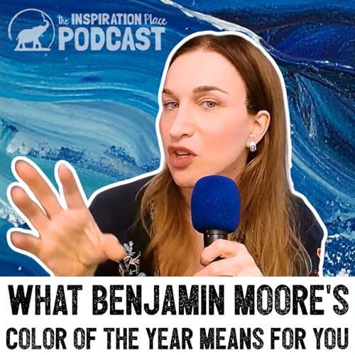 399: ARTISTS: What Benjamin Moore's Color of the Year Means for You