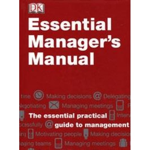 Essential Managers Manual The Essential Practical Guide To Management