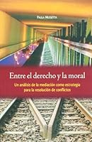 Entre el derecho y la moral. Un analisis de la mediacion como estrategia para la resolucion de conflictos 6077629332 Book Cover