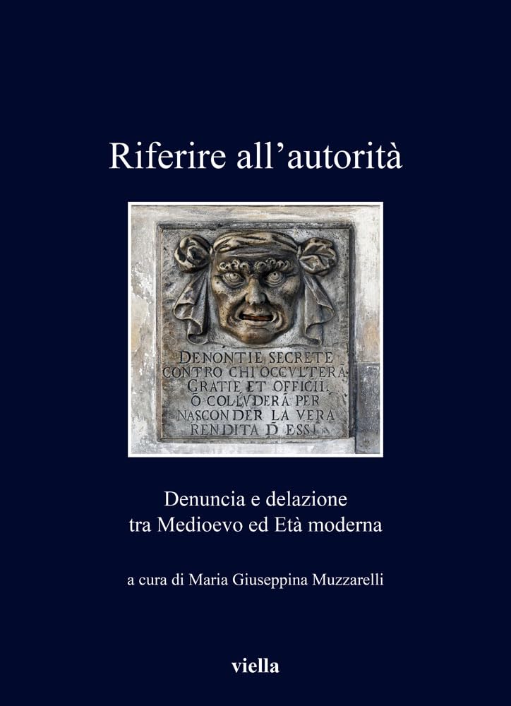 Riferire All’Autorità. Denuncia E Delazione Tra Medioevo Ed Età Moderna: Denuncia E Delazione Tra Medioevo Ed Eta Moderna - 4