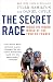 The Secret Race: Inside the Hidden World of the Tour de France