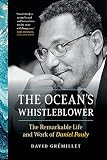 The Ocean's Whistleblower: The Remarkable Life and Work of Daniel Pauly