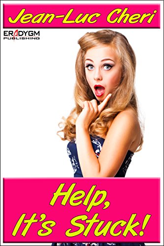 Help, It's Stuck!: (Taboo)