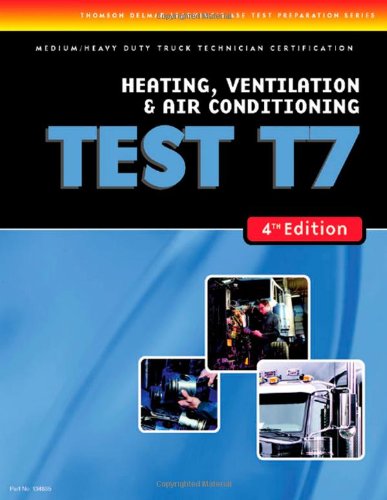 Ase Test Preparation Series Medium/Heavy Duty Truck Technician Certification Heating, Ventilation & Air Conditioning Test T7 #TOP7