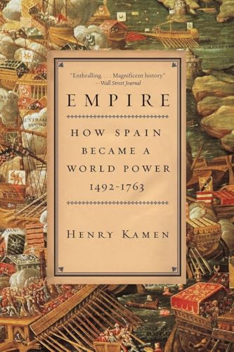 Empire: How Spain Became a World Power, 1492-1763 – A Provocative and Persuasive History of International Collaboration