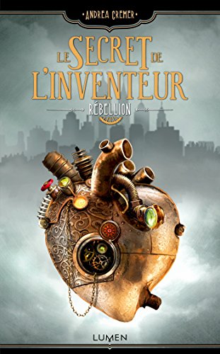 Télécharger Le Secret de l'inventeur - tome 1 Rébellion livre En ligne