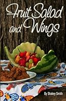 Fruit Salad and Wings 1987491858 Book Cover
