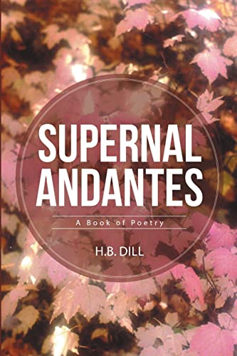 Supernal Andantes: A Book of Poetry