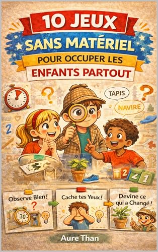 10 Jeux Sans Matériel pour Occuper les Enfants Partout (La Collection des Enfants Malins t. 13)