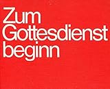  Zum Gottesdienstbeginn. Texte für Introitus, Kyrie, Gloria, Kollekte