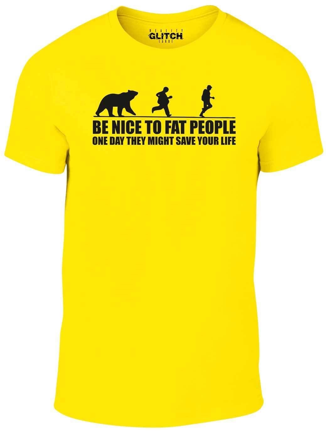 Reality Glitch Be Nice to Fat People Bear Chase Funny Pub Joke T Shirt Yellow