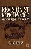 Revisionist Rape-Revenge: Redefining a Film Genre