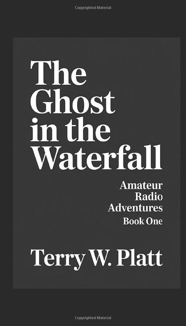 The Ghost in The Waterfall: An Amateur Radio Adventure (Techno-Thriller Series)