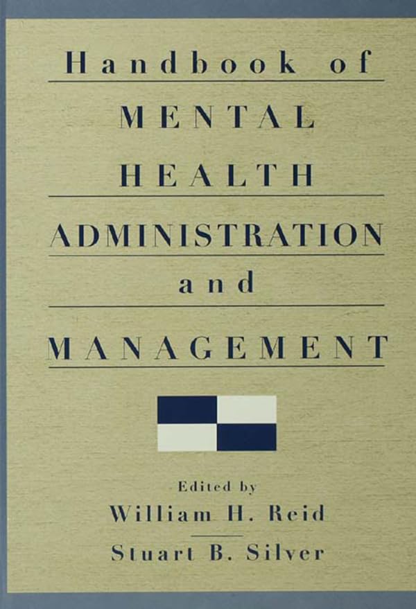 Handbook of Mental Health Administration and Management      1st Edition, Kindle Edition