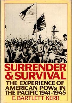 E Bartlett Kerr / Surrender and Survival The Experience of American Pow's 1st ed