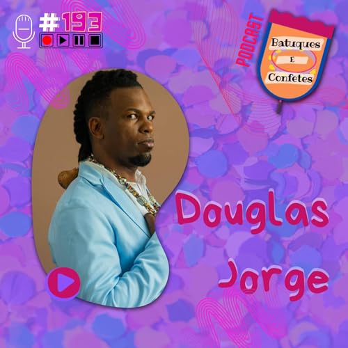 『Douglas Jorge - Batuques e Confetes #193』のカバーアート