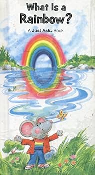 What Is A Rainbow? (A Just Ask Book) - Book  of the Just Ask