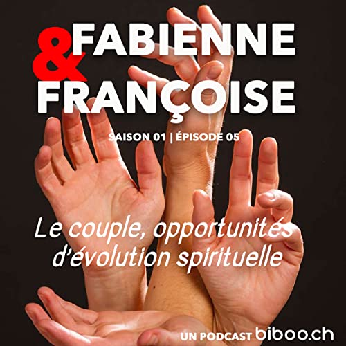 #05 - Le couple, opportunit&eacute;s d'&eacute;volution spirituelle