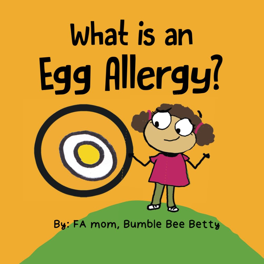 What is an Egg Allergy?: A share with the class book about food allergies, specifically egg (available in "girl" and "boy" versions!) (Bumble Bee Betty Books)