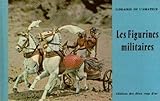  Les Figurines militaires : EMilitary miniaturese, par Peter Blum. Adaptation Simonne Gayda. Photographies de Philip Stearns