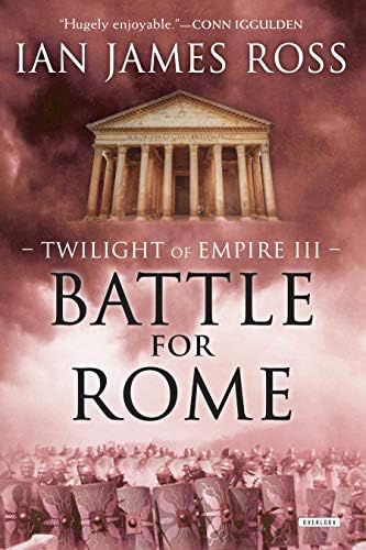 Battle For Rome: Twilight of Empire: Book Three