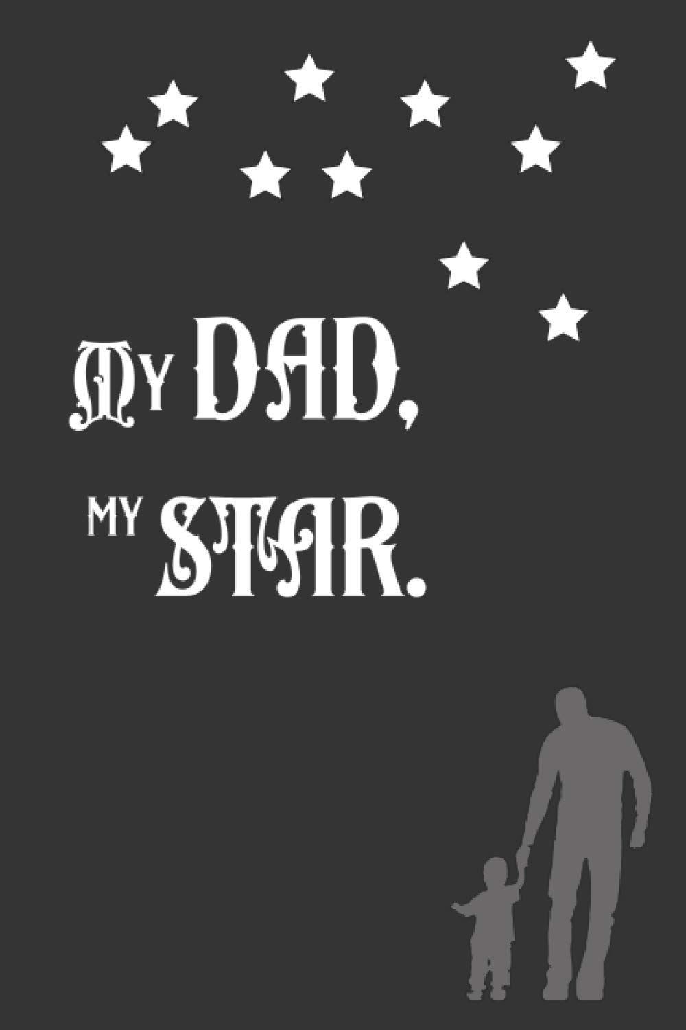 My dad, my star.: Dad Story Journal for Dads with star cover .