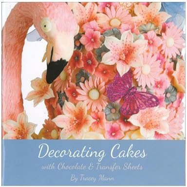 Decorating Cakes with Chocolate and Transfer Sheets Paperback – 10 Mar. 2012