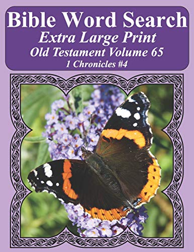 Bible Word Search Extra Large Print Old Testament Volume 65: 1 Chronicles #4 (Bible Word Search Puzzles For Adults Jumbo Print Butterfly Edition)