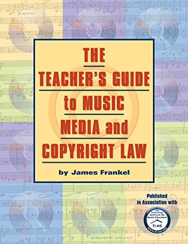 The Teacher's Guide to Music, Media, and Copyright Law (Reference)