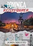 DOMINICA REISEFÜHRER 2026 (Farbe): Entdecken Sie die verborgenen Schätze und die lebendige Kultur der karibischen Naturinsel.