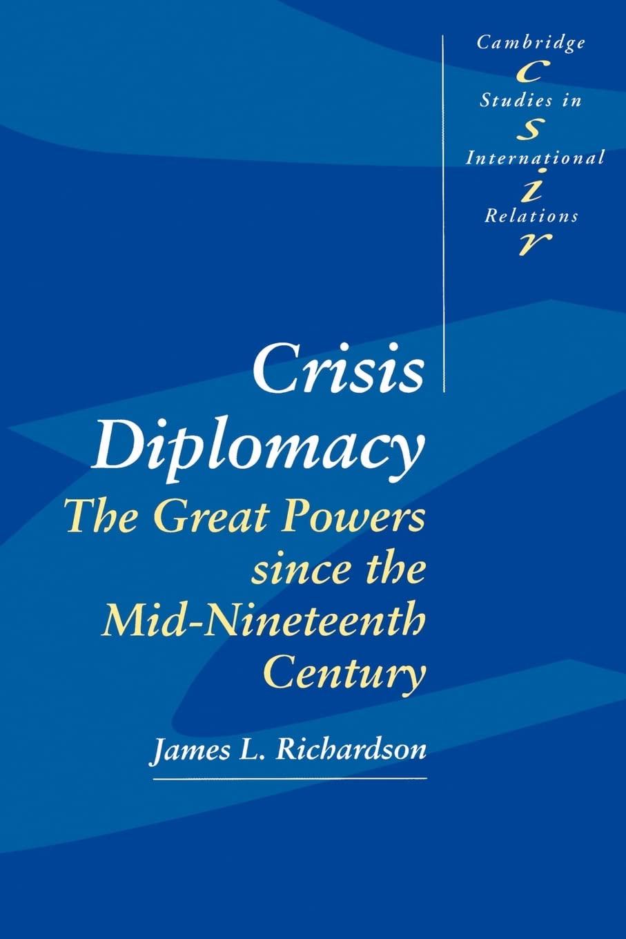 Crisis Diplomacy: The Great Powers Since the Mi. Richardson<|