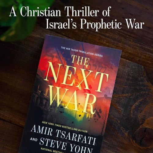 Image of The Next War: A Biblical Prophecy Thriller About Israel, Global Conflict, and the Last Days (Book 1) (The Nir Tavor Tribulation Series)