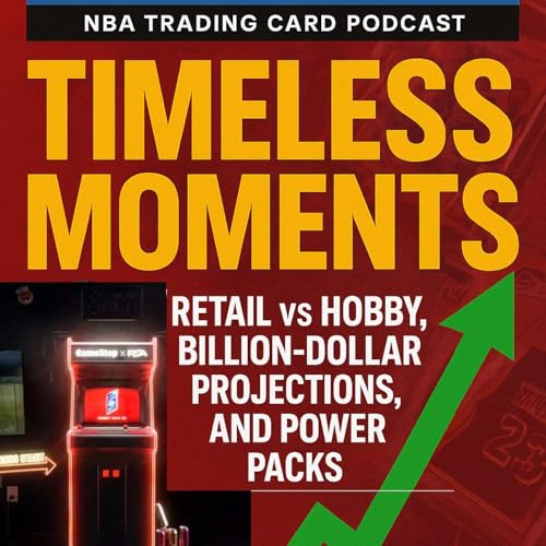 『Episode 235: Timeless Moments – Billion-Dollar Projections, Retail vs Hobby, and Power Packs』のカバーアート