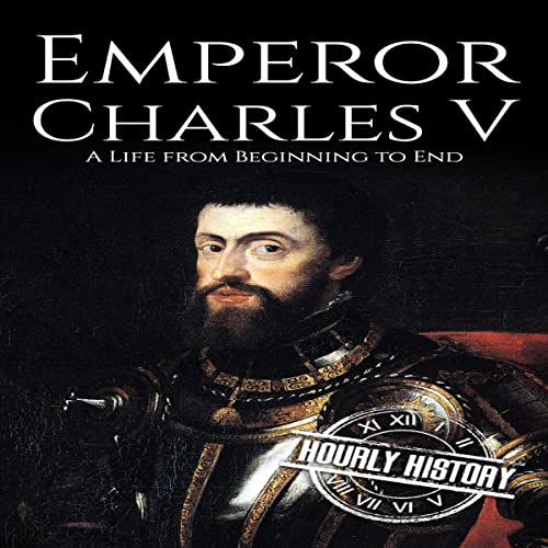 Emperor Charles V by Hourly History episode artwork