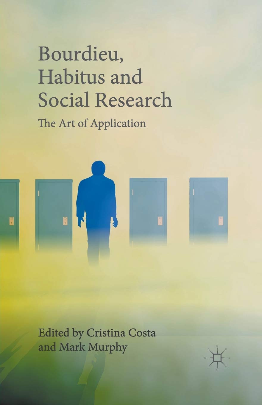Bourdieu, Habitus and Social Research : The Art, Costa, Cristina<-