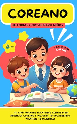 COREANO CUENTOS CORTOS PARA NIÑOS: 20 historias cortas cautivadoras para aprender coreano y mejorar el vocabulario divirtiéndose. (LINGO FACILE ES)