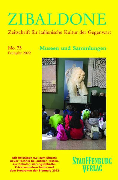 Museen und Sammlungen: Heft 73 / Frühjahr 2022 (Zibaldone: Zeitschrift für italienische Kultur der Gegenwart)