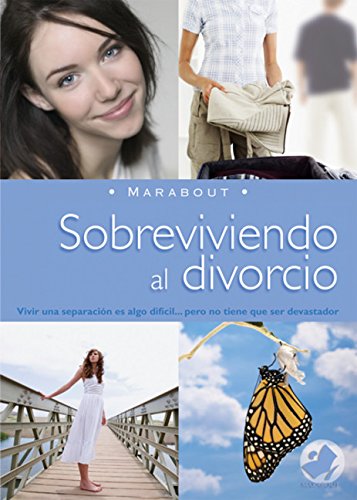 Sobreviviendo al Divorcio: Vivir una Separacion Es Algo Dificil... Pero No Tiene Que Ser Devastador (Marabout)
