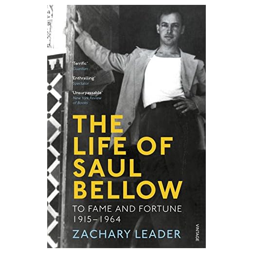 The Life of Saul Bellow: To Fame and Fortune, 1915-1964 (English Edition)