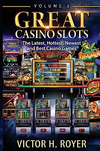 Great Casino Slots: The Latest, Hottest, Newest and Best Casino Games!: 3