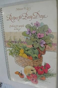 Miriam B. Loo's Recipes For Busy Days (Cooking For People On The Go!)