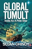 Global Tumult: India As A Pole Star 9361560611 Book Cover