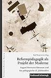  Reformpädagogik als Projekt der Moderne: August Hermann Niemeyer und das pädagogische 18. Jahrhundert (Kultur und Bildung)