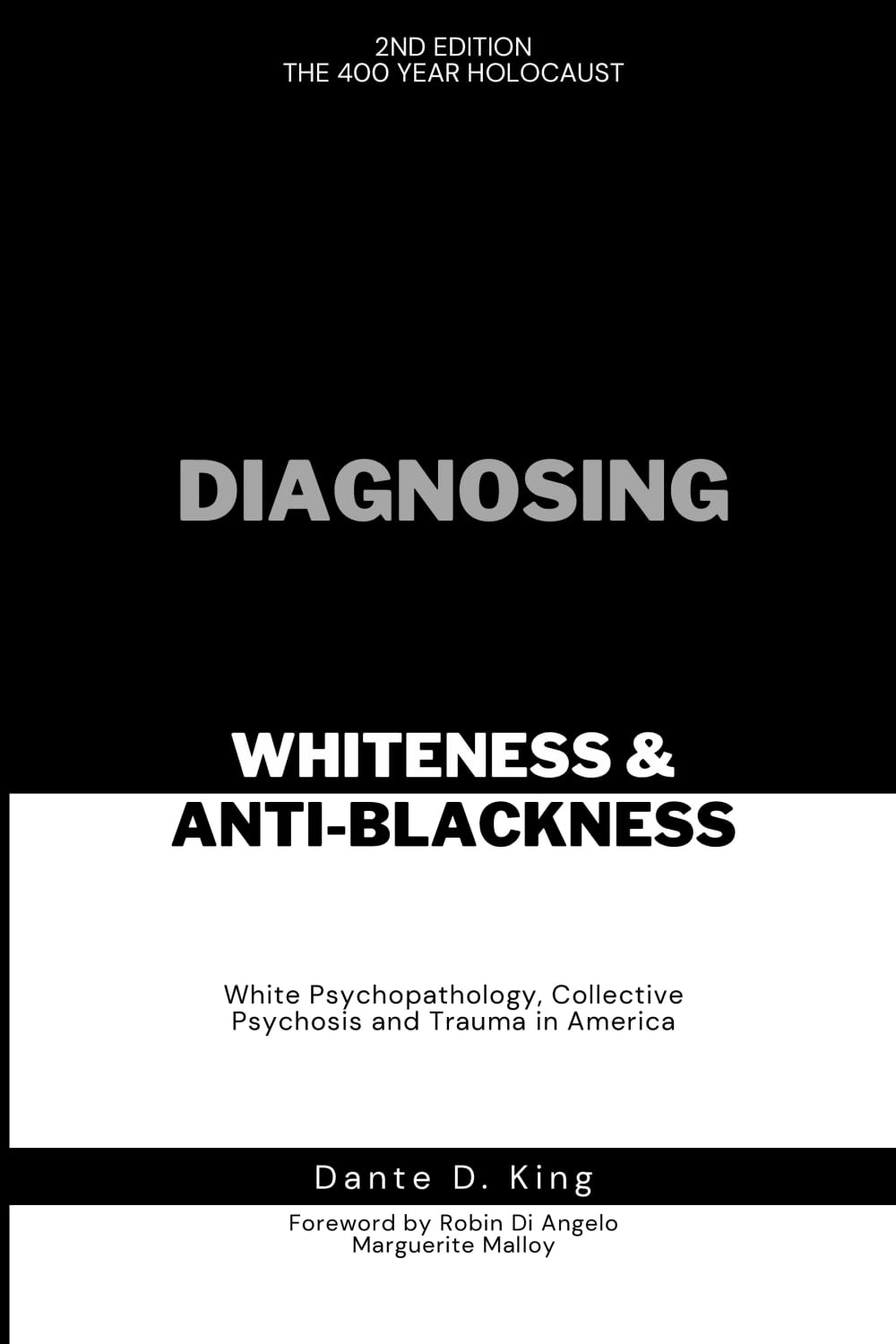 DIAGNOSING WHITENESS & ANTI-BLACKNESS: WHITE PSYCHOPATHOLOGY, COLLECTIVE PSYCHOSIS, AND TRAUMA IN AMERICA
