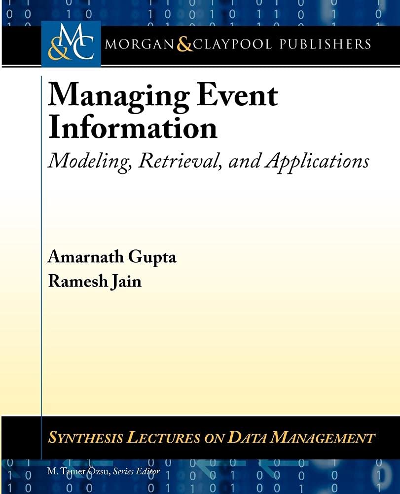 Buy Managing Event Information: Modeling, Retrieval, and Applications (Synthesis Lectures on Data Management) — BookShops.in