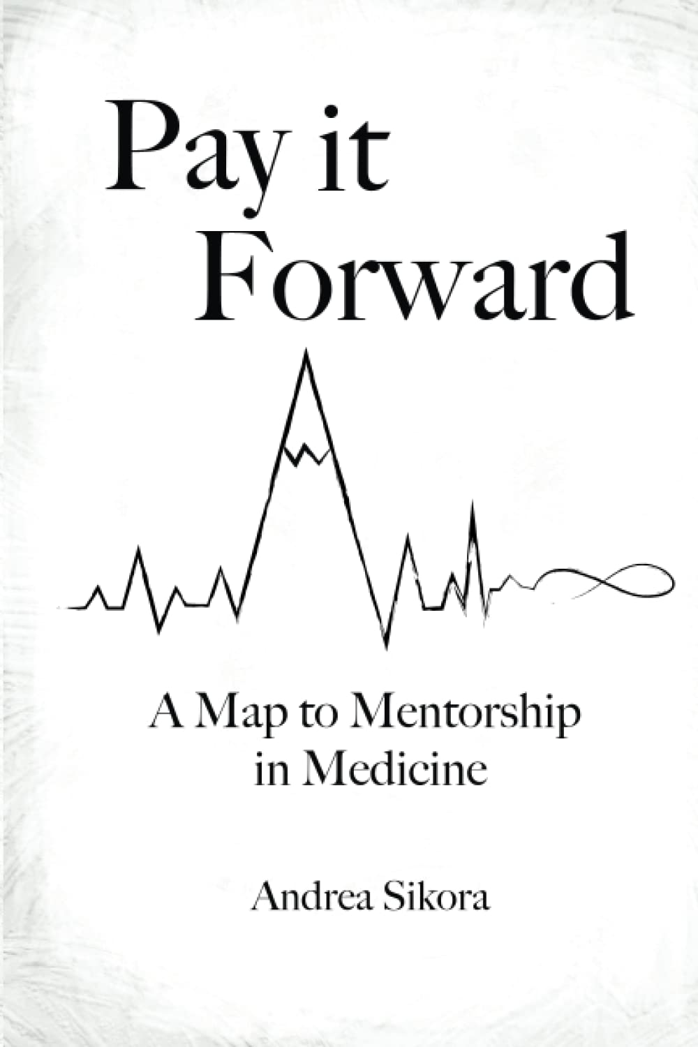 Pay It Forward: A Map to Mentorship in Medicine